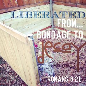 meme of Romans 8:21 Liberated from the bondage to decay - compost pile background